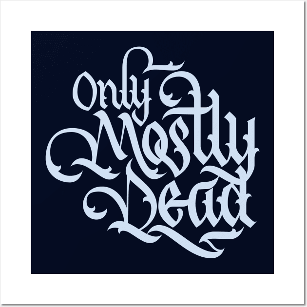 Only Mostly Dead Calligraphy Wall Art by polliadesign